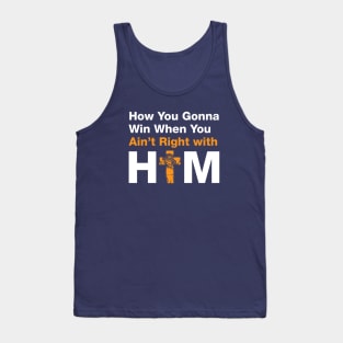 How You Gonna Win When You Ain't Right With Him  (White) - Hip Hop Inspired Tank Top